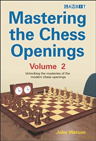 Mastering the Chess Openings Volume 2: v. 2 - John Watson [KSIĄŻKA]