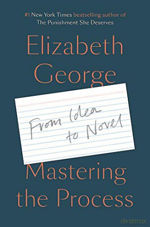Mastering the Process: From Idea to Novel - Elizabeth George [KSIĄŻKA]