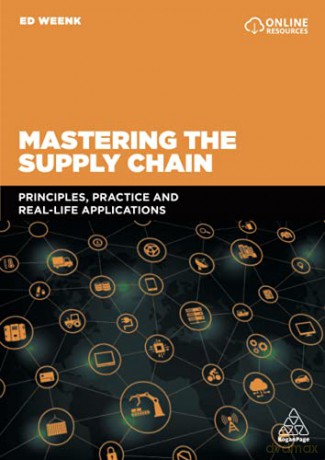 Mastering the Supply Chain: Principles, Practice and Real-Life Applications - Ed Weenk [KSIĄŻKA]