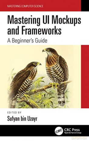 Mastering UI Mockups and Frameworks: A Beginner's Guide (Mastering Computer Science) - Sufyan bin Uzayr [KSIĄŻKA]