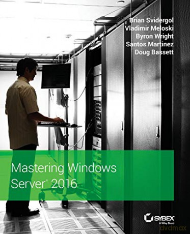 Mastering Windows Server 2016 - Brian Svidergol [KSIĄŻKA]