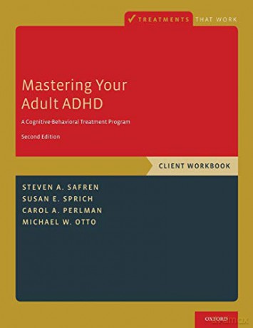 Mastering Your Adult ADHD: A Cognitive-Behavioral Treatment Program, Client Workbook (Treatments That Work) - Steven A. Safren [KSIĄŻKA]