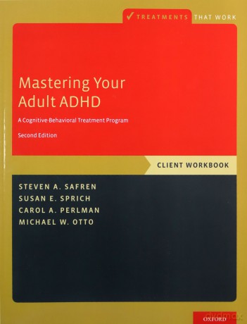 Mastering Your Adult ADHD: A Cognitive-Behavioral Treatment Program, Client Workbook (Treatments That Work) - Steven A. Safren [KSIĄŻKA]