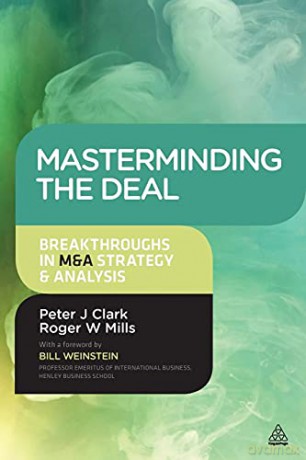 Masterminding the Deal: Breakthroughs in M&A Strategy and Analysis - Clark [KSIĄŻKA]