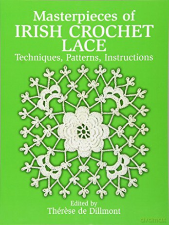 Masterpieces of Irish Crochet Lace: Techniques, Patterns, Instructions (Dover Knitting, Crochet, Tatting, Lace) - Therese De Dillmont [KSIĄŻKA]