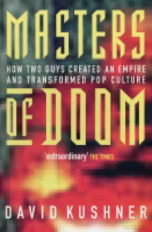 Masters Of Doom: How two guys created an empire and transformed pop culture - David Kushner [KSIĄŻKA]