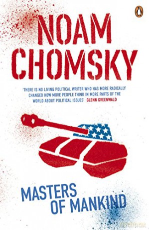 Masters of Mankind: Essays and Lectures, 1969-2013 - Noam Chomsky [KSIĄŻKA]