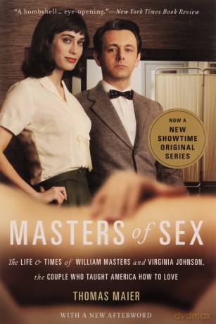 Masters of Sex: The Life and Times of William Masters and Virginia Johnson, the Couple Who Taught America How to Love - Thomas Maier [KSIĄŻKA]
