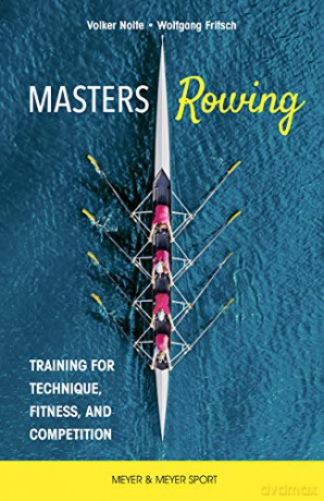 Masters Rowing: Training for Technique, Fitness, and Competition - Dr. Volker Nolte [KSIĄŻKA]