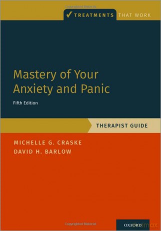 Mastery of Your Anxiety and Panic: Therapist Guide (Treatments That Work) - Michelle G. Craske [KSIĄŻKA]