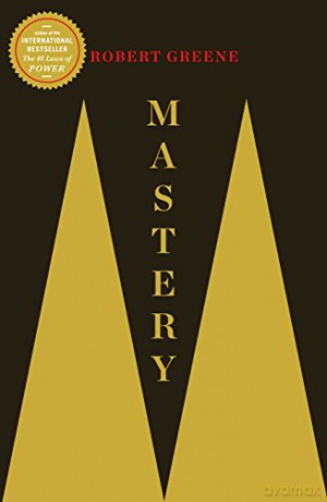 Mastery: Robert Greene (The Modern Machiavellian Robert Greene) - Robert Greene [KSIĄŻKA]
