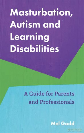 Masturbation, Autism and Learning Disabilities: A Guide for Parents and Professionals - Melanie Gadd [KSIĄŻKA]