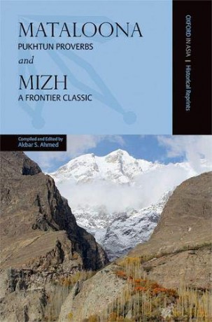 Mataloona and Mizh: Pukhtun Proverbs and a Frontier Classic (Oxford in Asia Historical Reprints) - Akbar S. Ahmed [KSIĄŻKA]