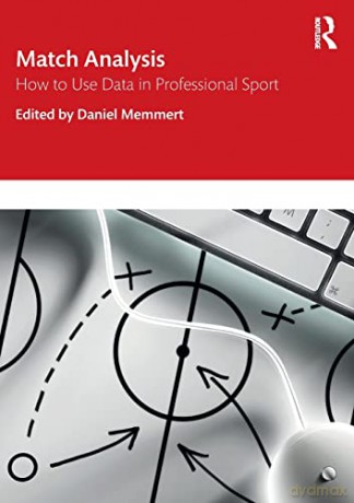 Match Analysis: How to Use Data in Professional Sport - Daniel Memmert [KSIĄŻKA]