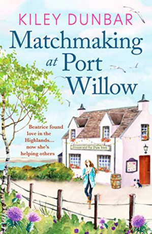 Matchmaking at Port Willow: 2 (Port Willow Bay) - Kiley Dunbar [KSIĄŻKA]