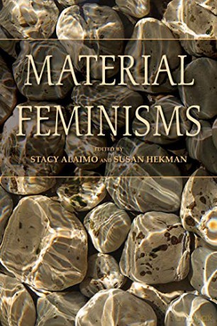 Material Feminisms - Stacy Alaimo [KSIĄŻKA]