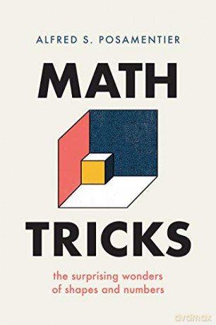 Math Tricks: The Surprising Wonders of Shapes and Numbers - Alfred S. Posamentier [KSIĄŻKA]
