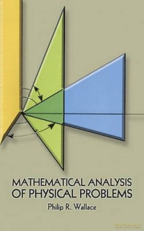 Mathematical Analysis of Physical Problems (Dover Books on Physics) - Philip Russell Wallace [KSIĄŻKA]