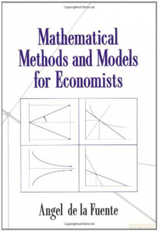 Mathematical Methods and Models for Economists - Angel de la Fuente [KSIĄŻKA]