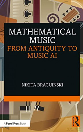 Mathematical Music: From Antiquity to Music AI - Nikita Braguinski [KSIĄŻKA]