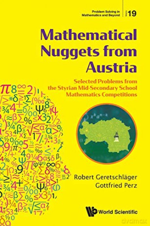 Mathematical Nuggets from Austria: Selected Problems from the Styrian Mid-Secondary School Mathematics Competitions: 19 (Problem Solving in Mathematics and Beyond) - Robert Geretschläger [KSIĄŻKA]