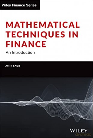 Mathematical Techniques in Finance: An Introduction (Wiley Finance) - Amir Sadr [KSIĄŻKA]