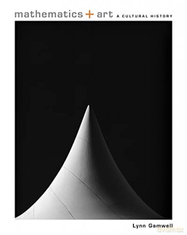 Mathematics and Art: A Cultural History - Lynn Gamwell [KSIĄŻKA]