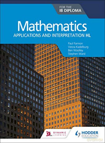 Mathematics for the IB Diploma: Applications and interpretation HL: Applications and interpretation HL - Paul Fannon [KSIĄŻKA]