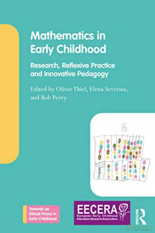 Mathematics in Early Childhood: Research, Reflexive Practice and Innovative Pedagogy (Towards an Ethical Praxis in Early Childhood) - Oliver Thiel [KSIĄŻKA]