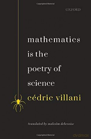 Mathematics is the Poetry of Science - Cedric Villani [KSIĄŻKA]