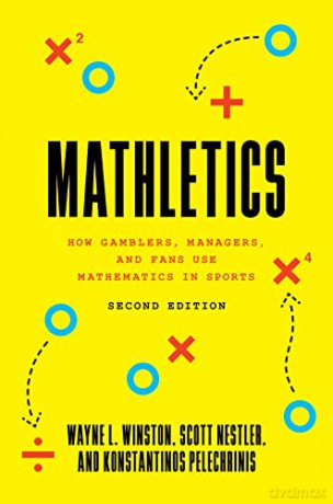 Mathletics: How Gamblers, Managers, and Fans Use Mathematics in Sports, Second Edition - Wayne L. Winston [KSIĄŻKA]