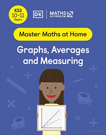 Maths - No Problem! Graphs, Averages and Measuring, Ages 10-11 (Key Stage 2) (Master Maths At Home) - Maths - No Problem! [KSIĄŻKA]
