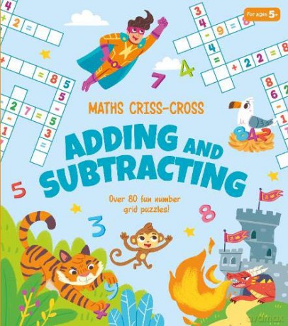 Maths Criss-Cross Adding and Subtracting: Over 80 Fun Number Grid Puzzles! - Annabel Savery [KSIĄŻKA]