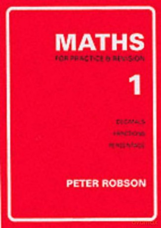 Maths for Practice and Revision: Bk. 1 - Peter Robson [KSIĄŻKA]