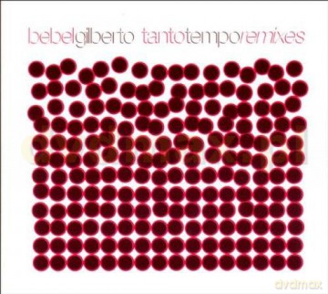 Bebel Gilberto: Tanto Tempo Remixes [CD]