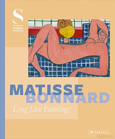 Matisse - Bonnard: "Long Live Painting!" - Felix Kramer [KSIĄŻKA]