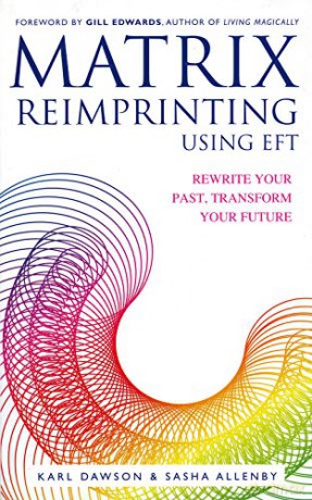 Matrix Reimprinting using EFT: Rewrite Your Past, Transform Your Future - Karl Dawson [KSIĄŻKA]