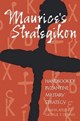 Maurice's Strategikon: Handbook of Byzantine Military Strategy (The Middle Ages Series) - George T. Dennis [KSIĄŻKA]
