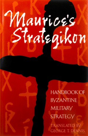 Maurice's Strategikon: Handbook of Byzantine Military Strategy (The Middle Ages Series) - George T. Dennis [KSIĄŻKA]