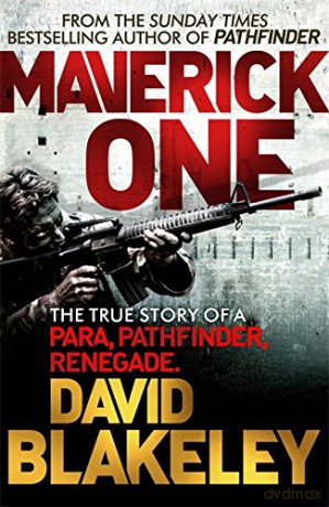 Maverick One: The True Story of a Para, Pathfinder, Renegade - David Blakeley [KSIĄŻKA]