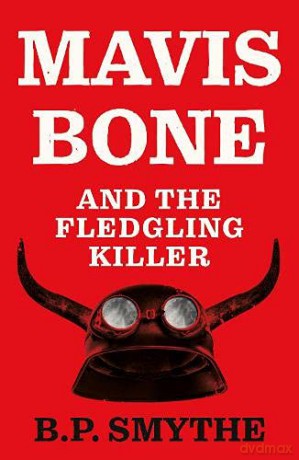 Mavis Bone and the Fledgling Killer - B.P. Smythe [KSIĄŻKA]