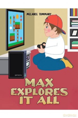 Max Explores It All - Melanie Tommany [KSIĄŻKA]