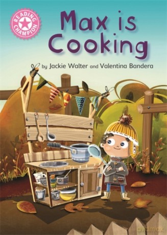 Max is Cooking: Pink 1B (Reading Champion) - Jackie Walter [KSIĄŻKA]