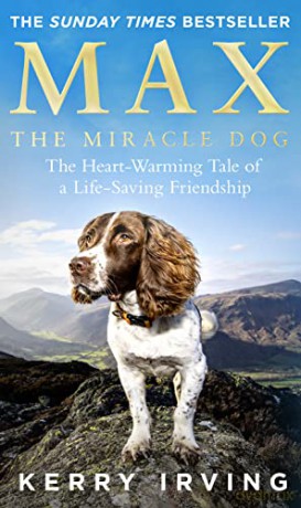 Max the Miracle Dog: The Heart-warming Tale of a Life-saving Friendship - Kerry Irving [KSIĄŻKA]