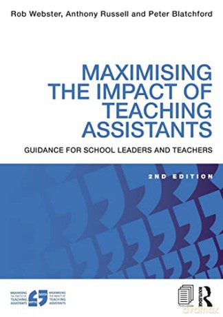 Maximising the Impact of Teaching Assistants: Guidance for school leaders and teachers - Rob Webster [KSIĄŻKA]