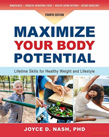 Maximize Your Body Potential: Lifetime Skills for Healthy Weight and Lifestyle - Joyce D. Nash [KSIĄŻKA]