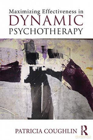 Maximizing Effectiveness in Dynamic Psychotherapy - Patricia Coughlin [KSIĄŻKA]