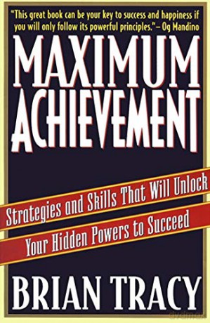 Maximum Achievement: Strategies and Skills That Will Unlock Your Hidden Powers to Succeed - Brian Tracy [KSIĄŻKA]