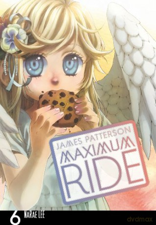 Maximum Ride: Manga Volume 6 (Maximum Ride Manga Series, 6) - James Patterson [KSIĄŻKA]