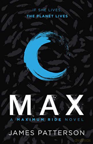 Maximum Ride: Max - James Patterson [KSIĄŻKA]